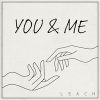 Leach - You & Me