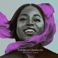 Chevelle Franklyn - We Will Sing