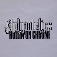 Aphrodelics - Rollin' On Chrome (Explicit)