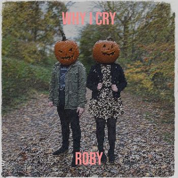 Roby - Why I Cry (Explicit)