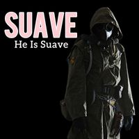Suave - He Is Suave
