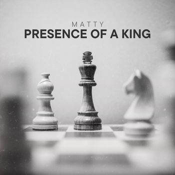 Matty - Presence of a King (Explicit)