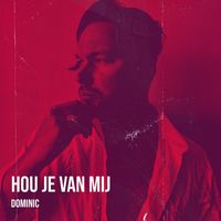 Dominic - Hou Je Van Mij