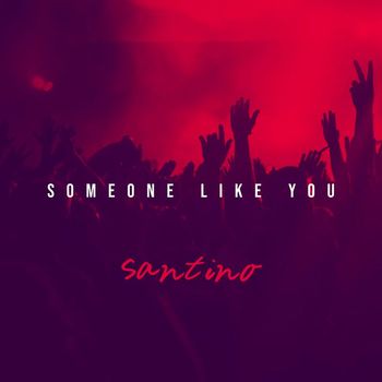 Santino - Someone Like You