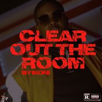 Moni - Clear out the Room (Explicit)