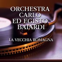 Orchestra Carlo ed Egisto Baiardi - La vecchia Romagna