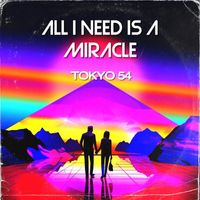 Tokyo 54 - All i need is a miracle