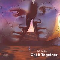 Mr. Mike - Get It Together (Explicit)