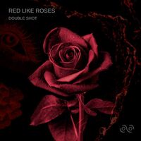 Double Shot - Red Like Roses