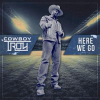Cowboy Troy - Here We Go (Stadium Anthem)