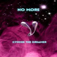 Gymmie the Dreamer - No More