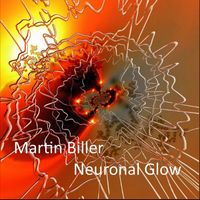 Martin Biller - Neuronal Glow