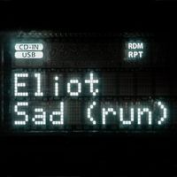 Eliot - Sad (Run)