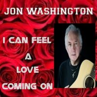 Jon Washington - I Can Feel a Love Coming On