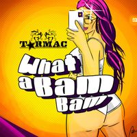 Tarmac - What a bam bam (Explicit)
