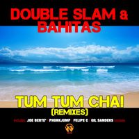 Double Slam and Bahitas - Tum Tum Cha! (Remixes)