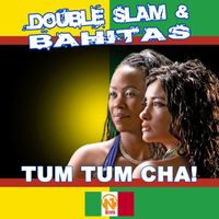 Double Slam and Bahitas - Tum Tum Cha! (Radio Edit)