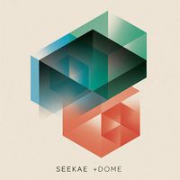 Seekae - +Dome