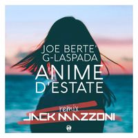 Joe Bertè featuring G-laspada - Anime d'estate (Jack Mazzoni Remix)