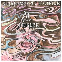 Sarah Mary Chadwick - At Your Leisure