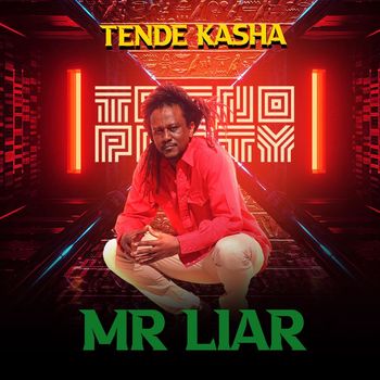 Tende Kasha - Mr Liar