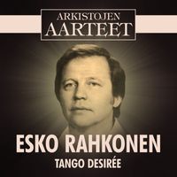 Esko Rahkonen - Arkistojen Aarteet - Tango Desirée