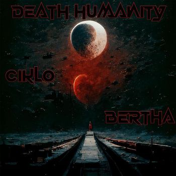 Bertha - death humanity