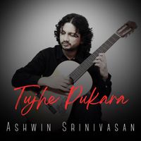 Ashwin Srinivasan - Tujhe Pukara
