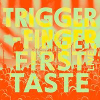 Triggerfinger - First Taste (Live)