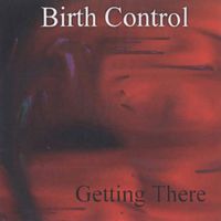 Birth Control - Getting There