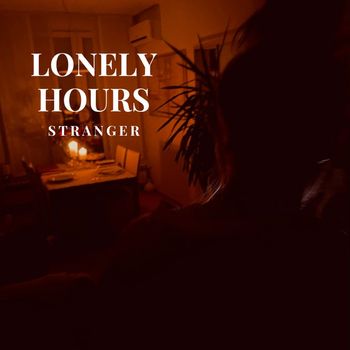 Stranger - Lonely Hours (Explicit)
