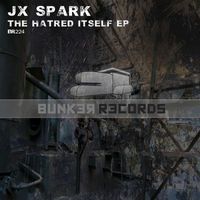 JX Spark - The Hatred Itself EP