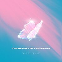 Rio 24k - The Beauty Of Freedom II (Deluxe)