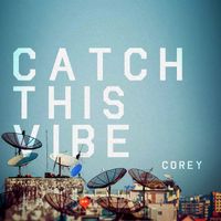 Corey - Catch This Vibe