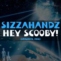 Sizzahandz - Hey Scooby