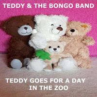 Teddy & The Bongo Band - Teddy Goes For A Day In The Zoo