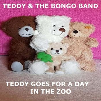 Teddy & The Bongo Band - Teddy Goes For A Day In The Zoo