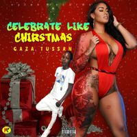 Gaza Tussan - CELEBRATE LIKE CHIRTMAS (Official Audio)
