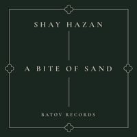 Shay Hazan - A Bite of Sand