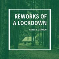 Pablo J. Garmon - Reworks of a Lockdown
