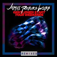James Robert Webb - Gentlemen Start Your Weekends (Remixed)