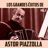 Astor Piazzolla - Los Grandes Éxitos de Astor Piazzolla, Vol. 2