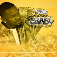 LJ Echols - Taste Like Candy