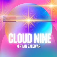 M Ryan Saldivar - Cloud Nine
