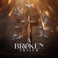Bruce Sechrest - A Broken Prayer