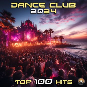 Various Artists - Dance Club 2024 Top 100 Hits