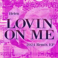 Helen - Lovin on Me (2024 Remix Ep)