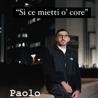 Paolo - Si ce mietti o' core
