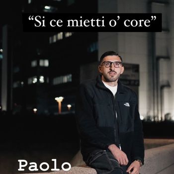Paolo - Si ce mietti o' core