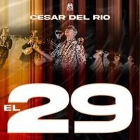 Cesar Del Rio - El 29